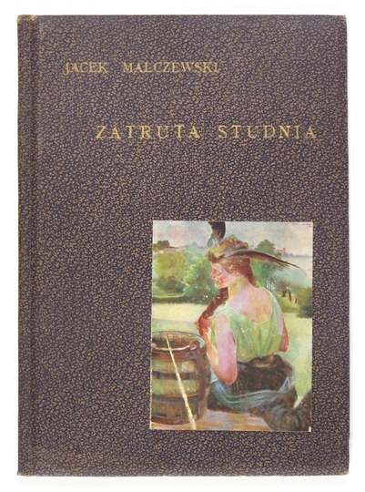 MALCZEWSKI Jacek Zatruta studnia Tekst Lucyana Rydla Kraków 1906