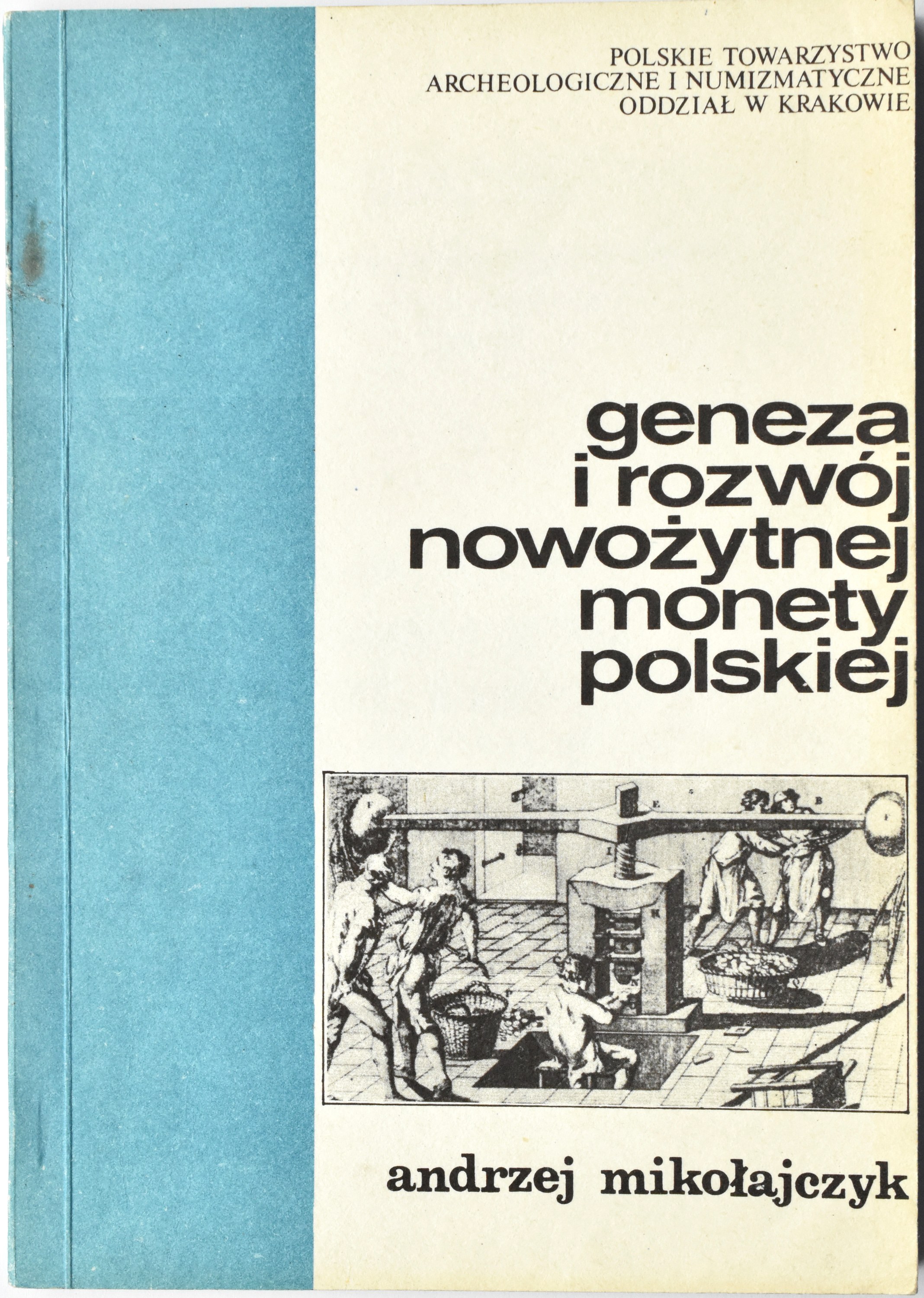 Andrzej Mikołajczyk Geneza i rozwój nowożytnej monety polskiej Kraków