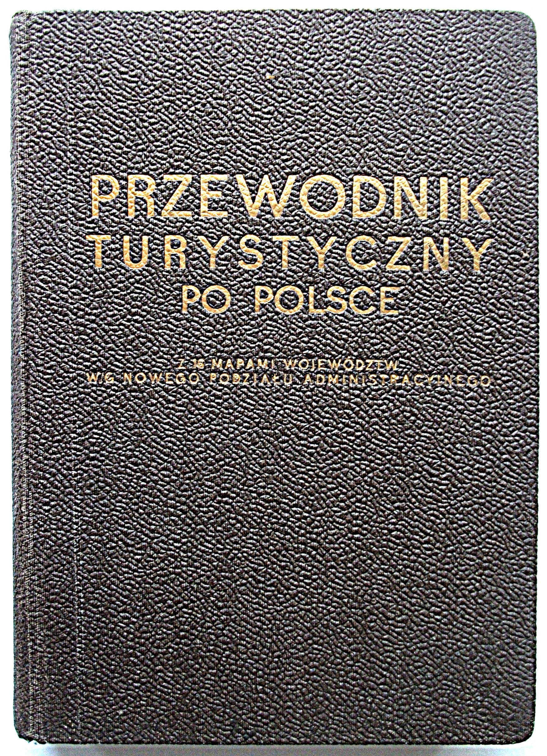 PRZEWODNIK TURYSTYCZNY PO POLSCE Z 16 mapami województw w g nowego