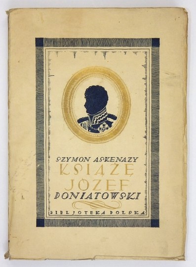 ASKENAZY Szymon Książę Józef Poniatowski 1763 1813 Wyd IV