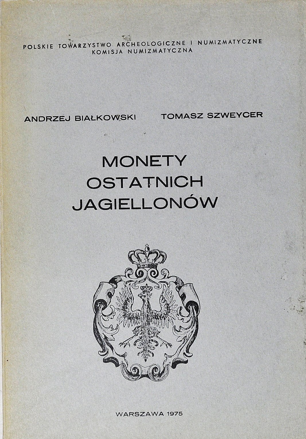 Omów Zasługi Ostatnich Władców Z Dynastii Jagiellonów Dla Kultury Polskiej Białkowski - Szweycer, Monety Ostatnich Jagiellonów (Z. Starego i Z