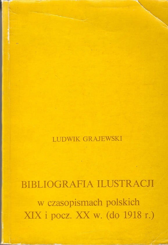 GRAJEWSKI LUDWIK. Bibliografia Ilustracji W Czasopismach Polskich XIX I ...