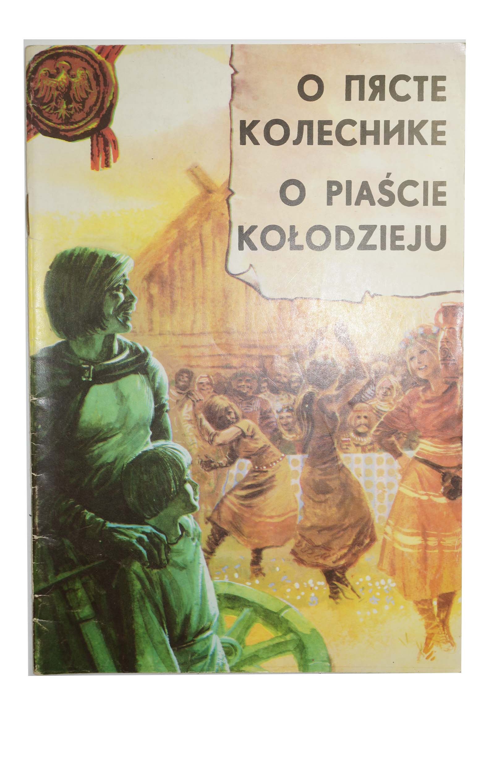 Legenda O Piaście Kołodzieju Tekst O Piaście Kołodzieju , wydanie III, Barbara Seidler Grzegorz Rosiński