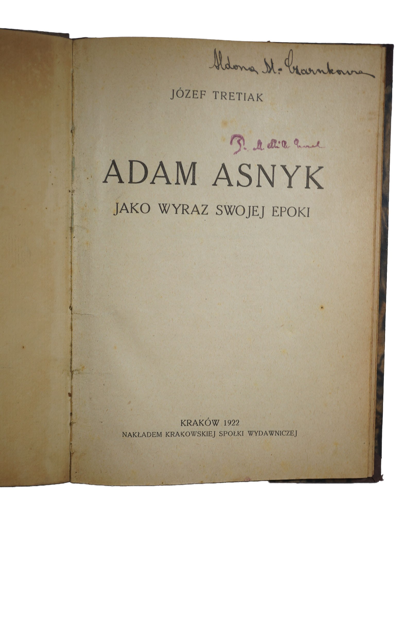 Adam Asnyk Miejmy Nadzieję Interpretacja TRETIAK Józef - Adam Asnyk jako wyraz swojej epoki, Kraków 1922