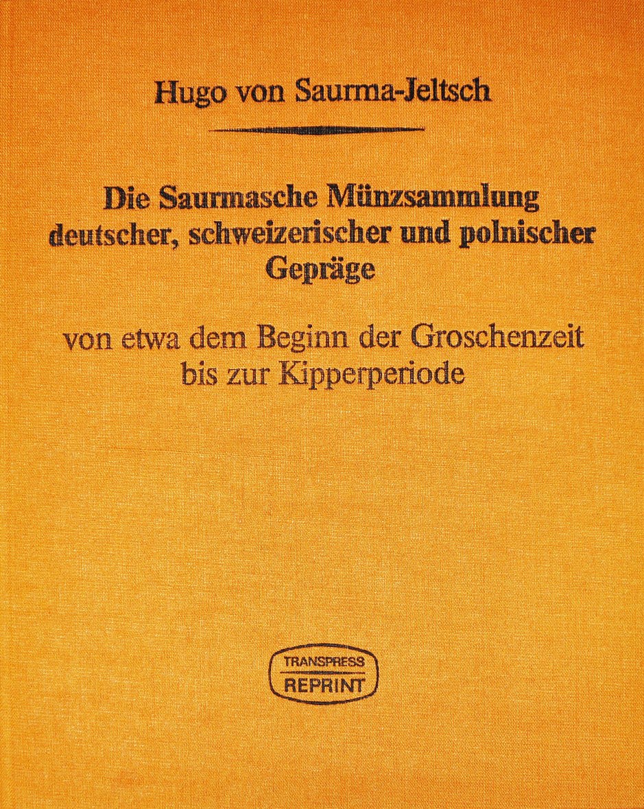 H. Saurma-Jeltsch, Die Saurmasche Münzsammlung deutscher ...