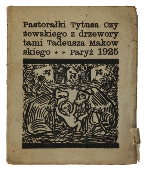 Pastorałki z drzeworytami Tadeusza Makowskiego, 1925, Tytus Czyżewski