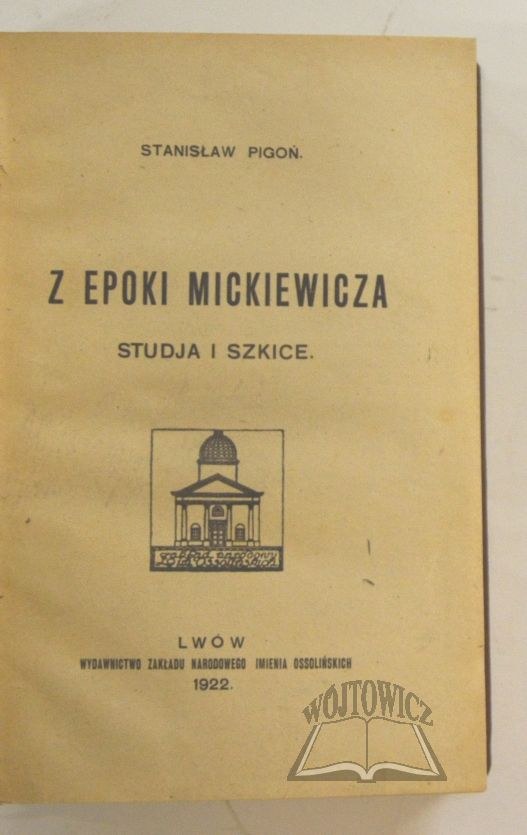 PIGOŃ Stanisław, Z epoki Mickiewicza. Studja i szkice. - Online auction