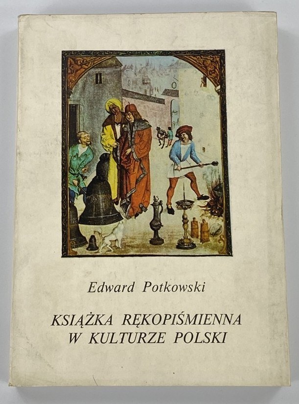 Potkowski Edward, Książka rękopiśmienna w kulturze Polski