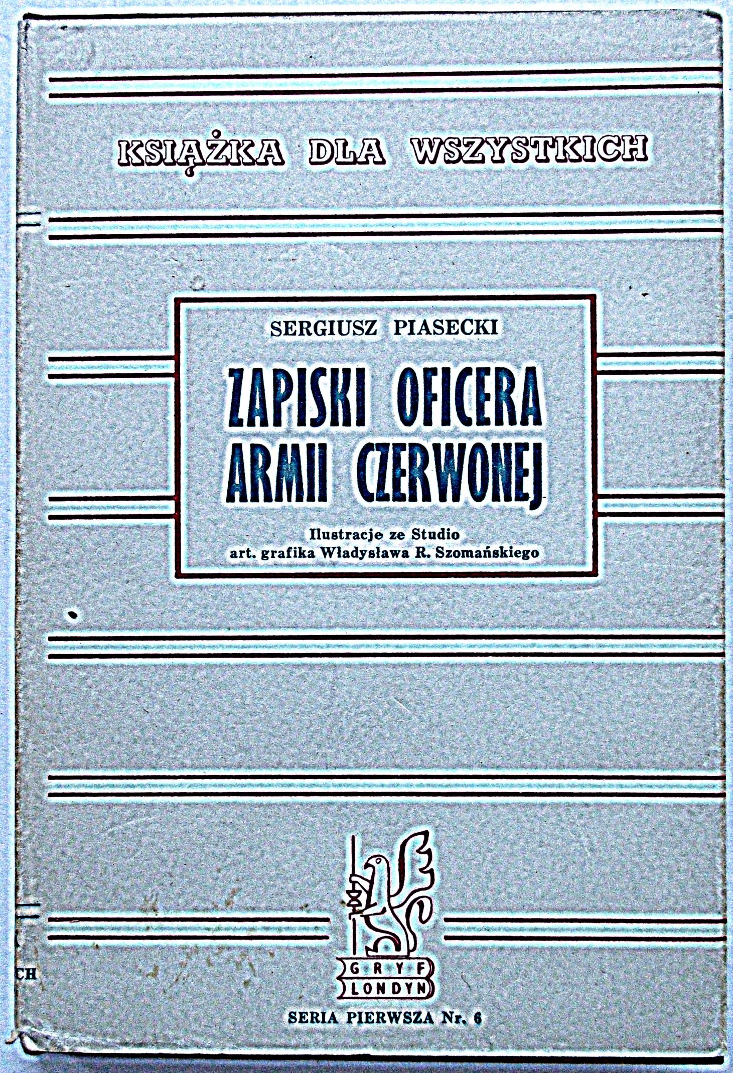 PIASECKI SERGIUSZ. Zapiski oficera Armii Czerwonej. Z ilustracjami