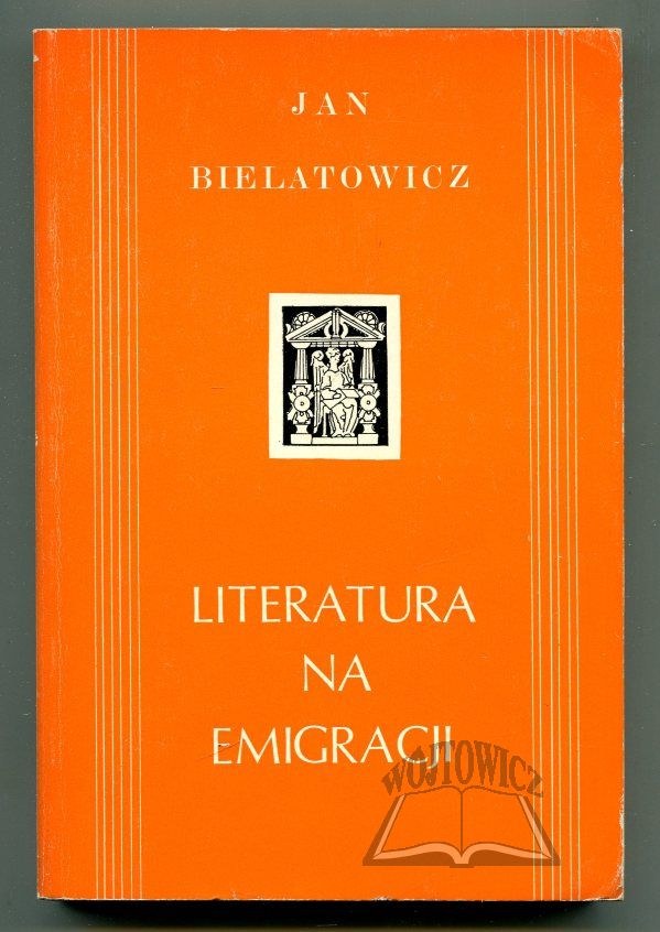 BIELATOWICZ Jan, Literatura Na Emigracji. - Aukcja Internetowa ...