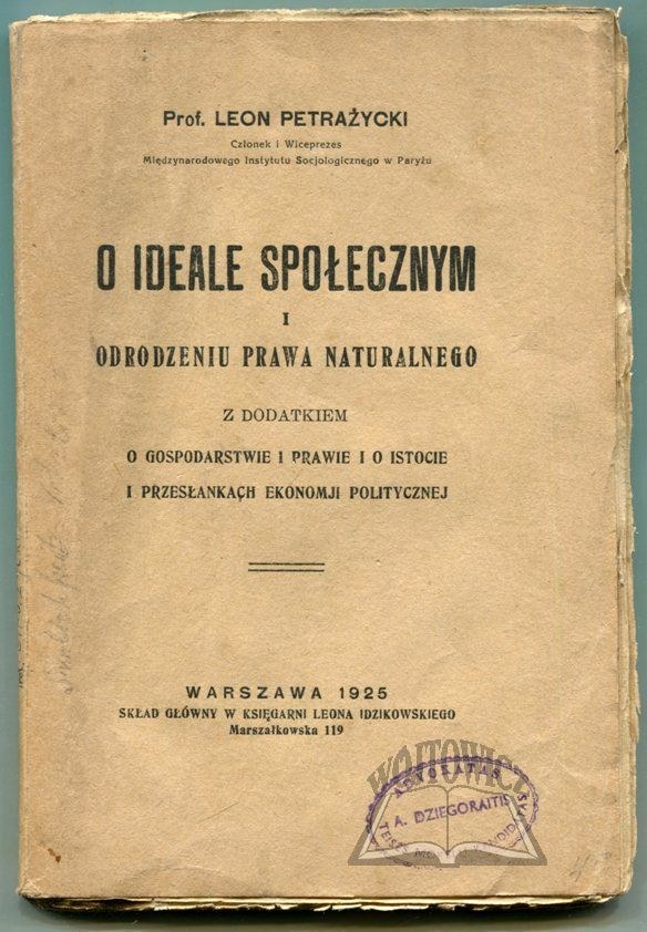 PETRAŻYCKI Leon, O ideale społecznym i odrodzeniu prawa naturalnego