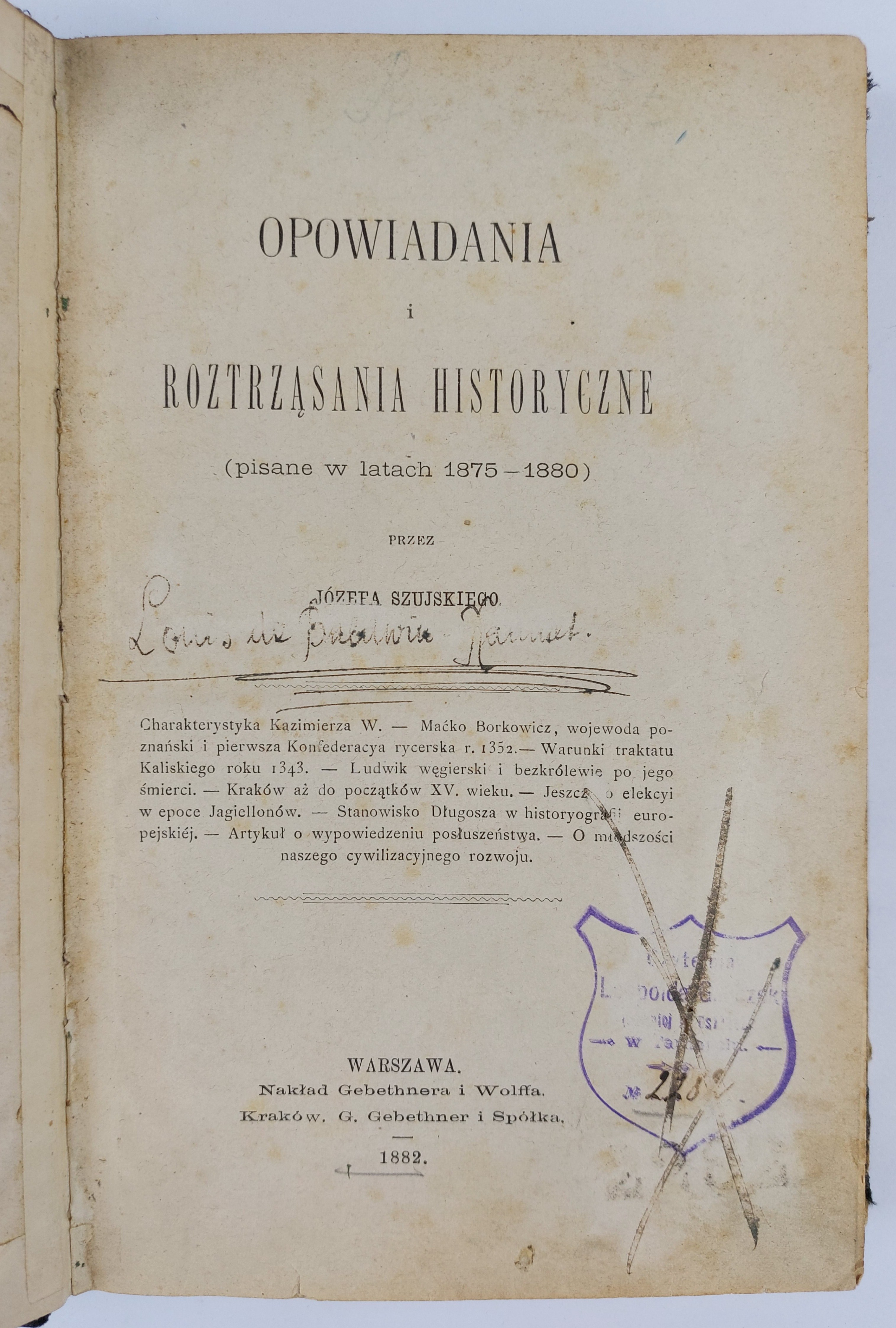 Czy Pisane źródła Historyczne Zawierają Tylko Prawdziwe Informacje Józef Szujski, Opowiadania i roztrząsania historyczne (pisane w latach