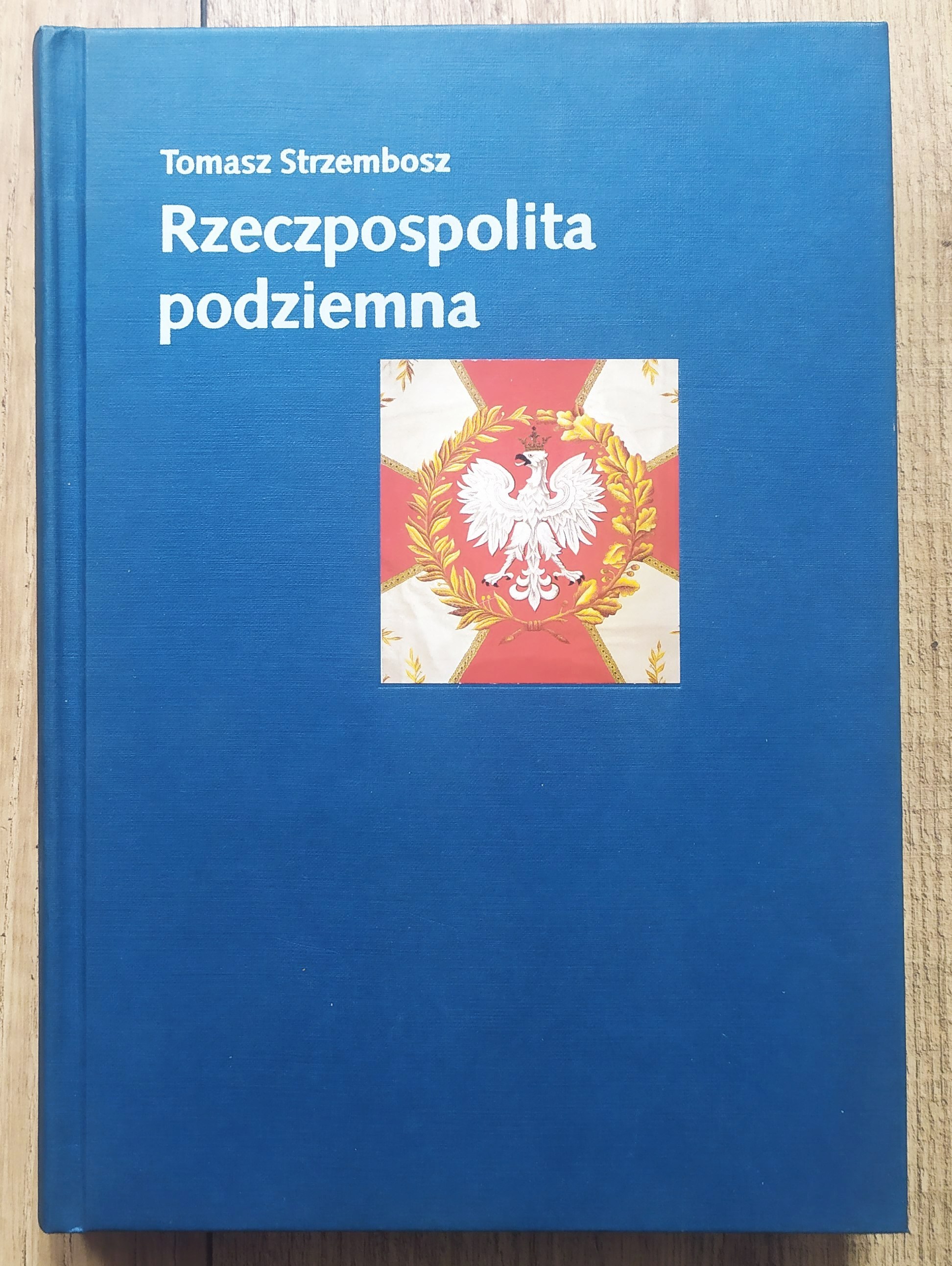 Strzembosz Tomasz • Rzeczpospolita Podziemna Społeczeństwo Polskie A Państwo Podziemne 1939 2234