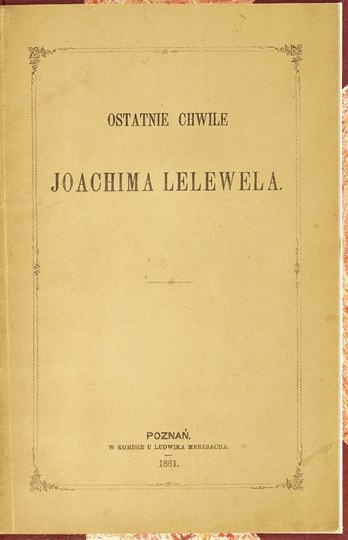 [JANUSZKIEWICZ Eustachy] - Ostatnie Chwile Joachima Lelewela. Poznań ...