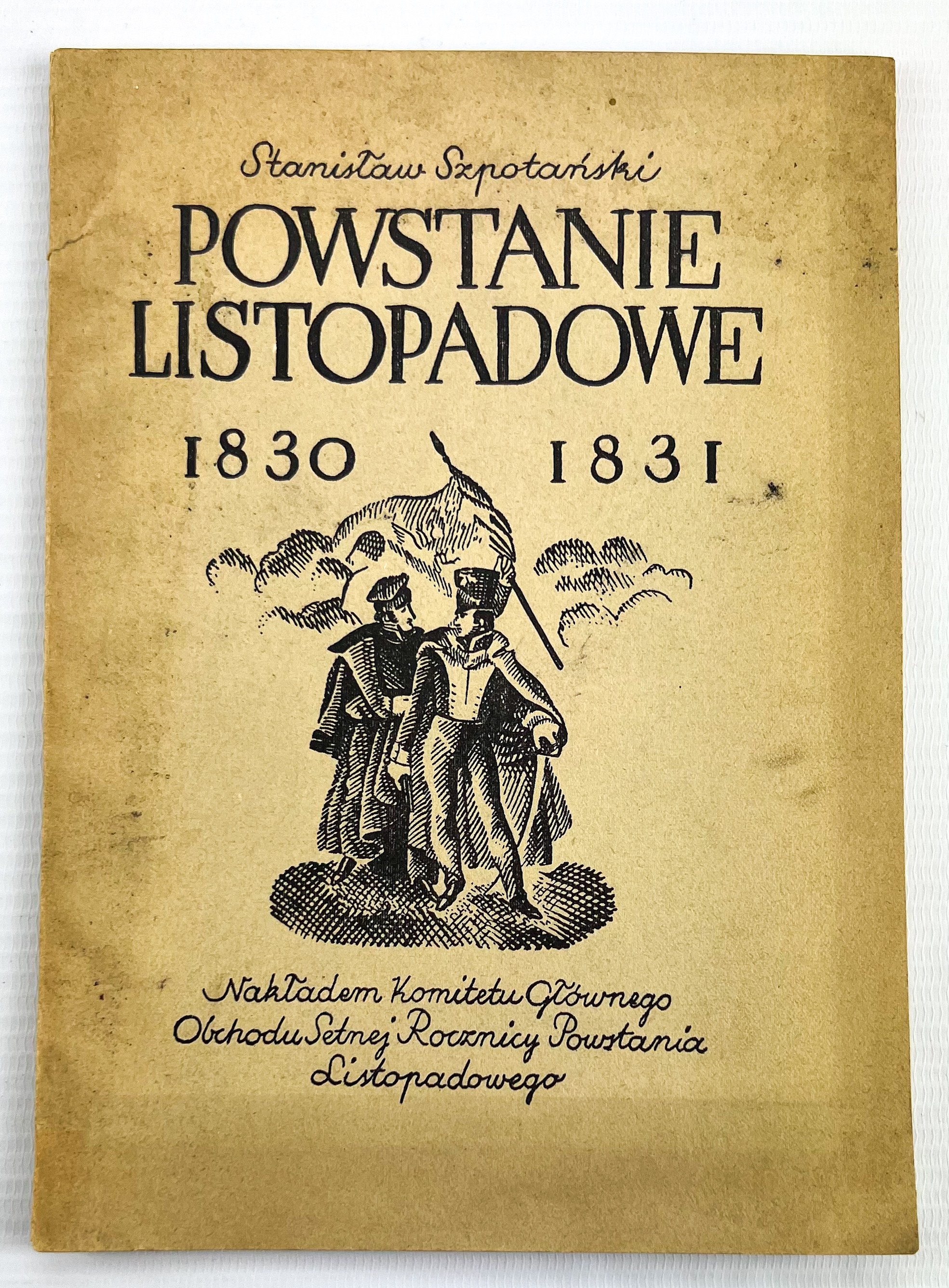 SZPOTAŃSKI Stanisław - Powstanie Listopadowe 1830-1831 - Warszawa 1930 ...