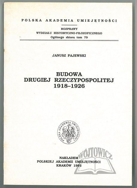 PAJEWSKI Janusz, Budowa Drugiej Rzeczypospolitej 1918-1926. - Aukcja ...