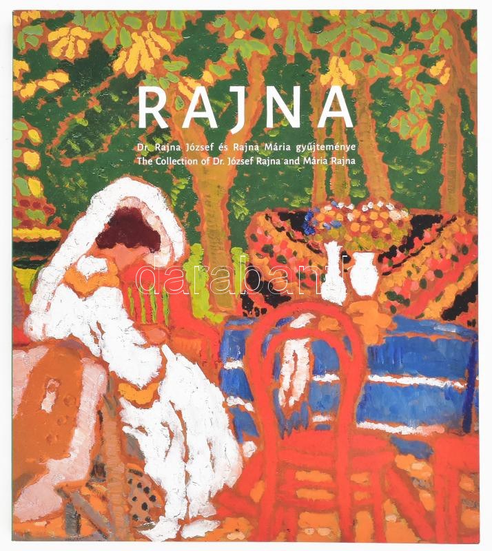 Kaszár Gábor: Rajna. Dr. Rajna József és Rajna Mária gyűjteménye. The ...