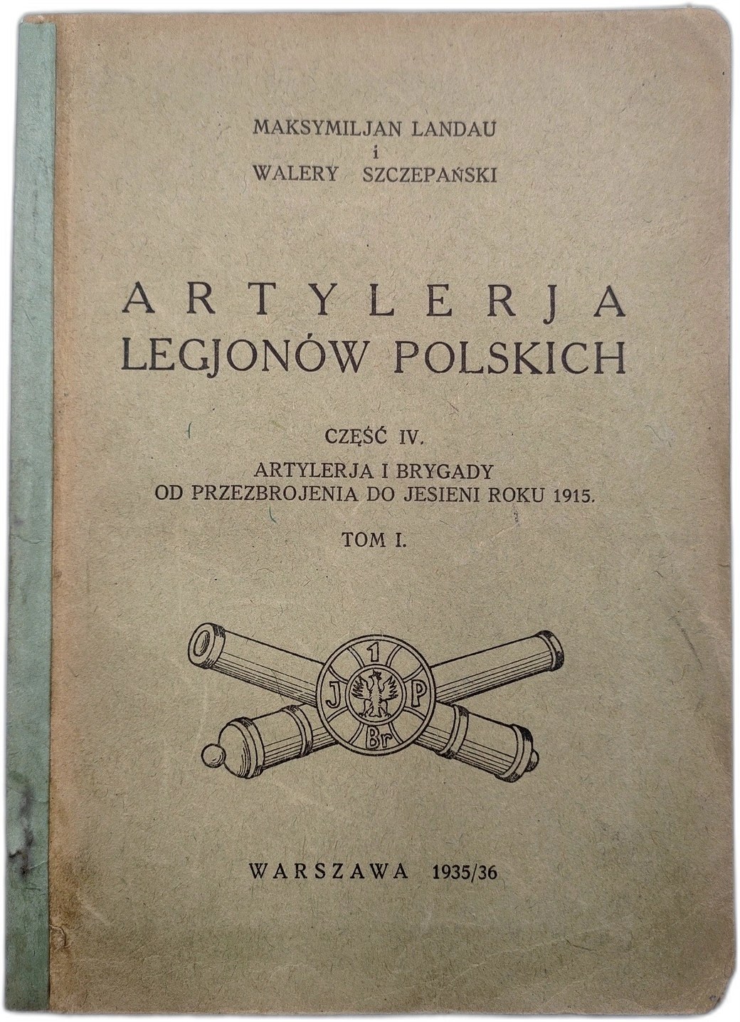 Landau M., Szczepański W. - Artylerja Legionów Polskich - Artyleria I ...