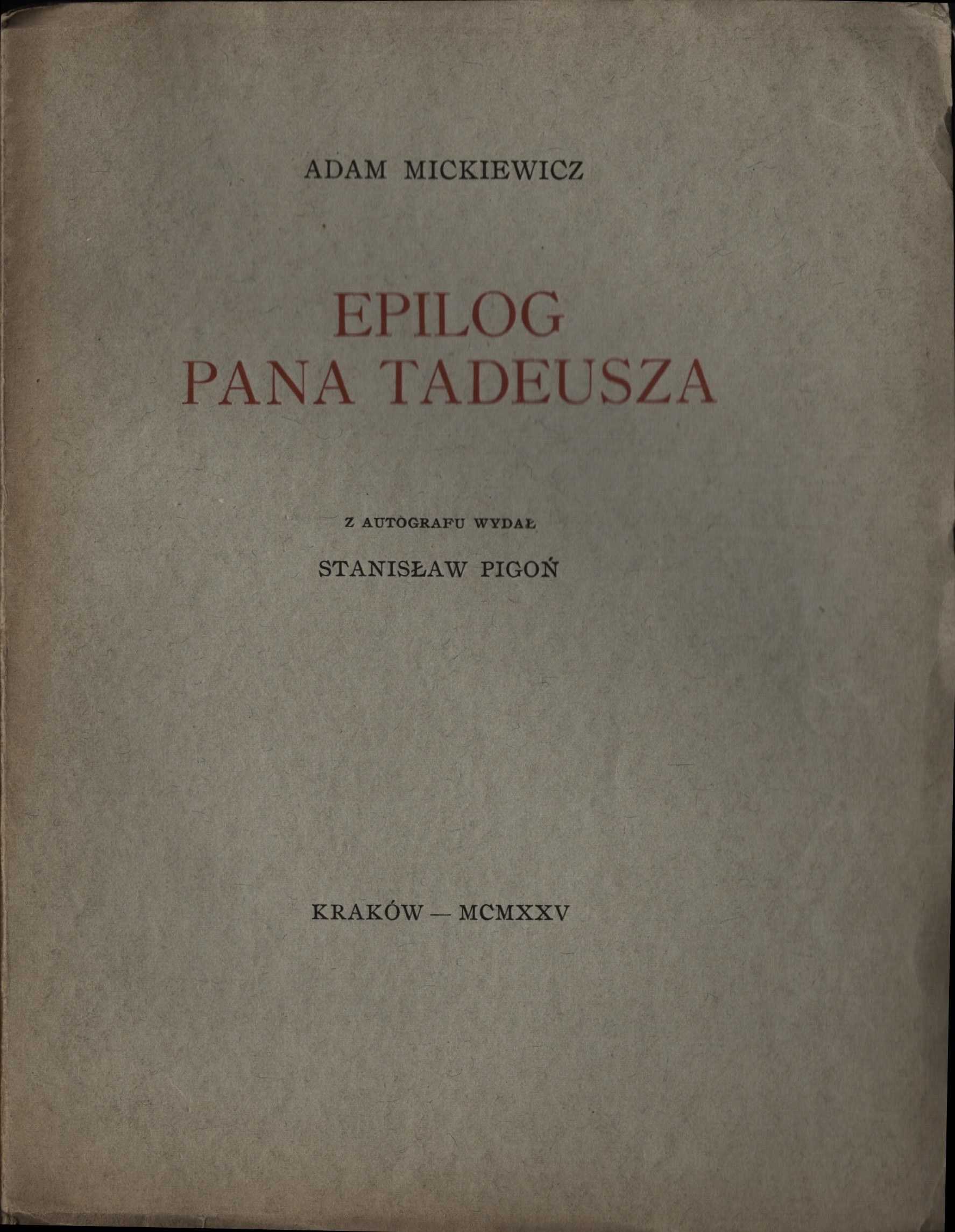 MICKIEWICZ Adam - Epilog Pana Tadeusza. Z autografu wydał Stanisław