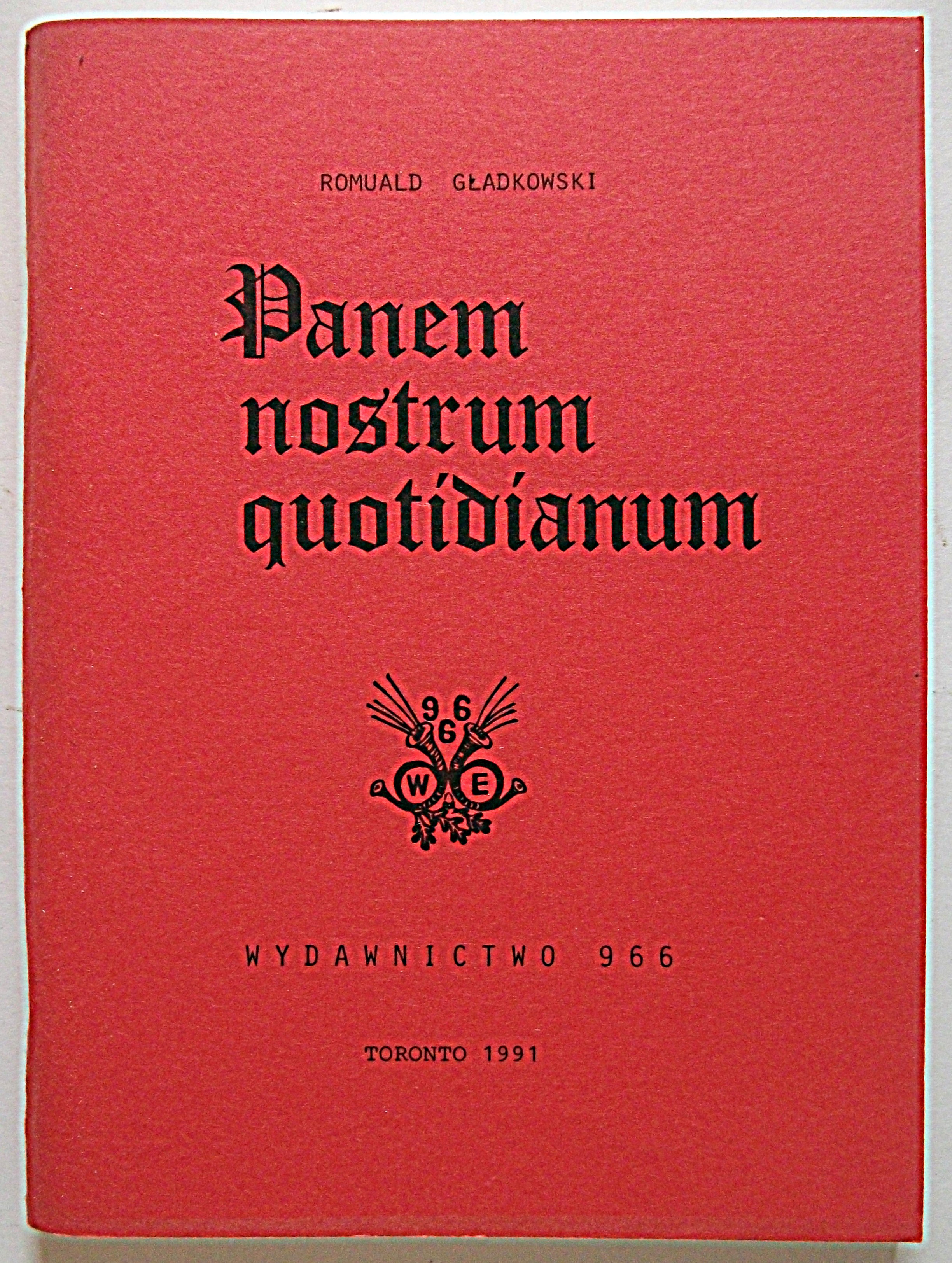 GŁADKOWSKI ROMUALD. Panem nostrum quotidianum. Toronto 1991 ...