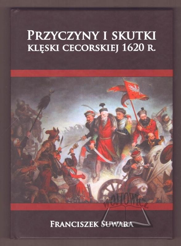 SUWARA Franciszek, Causes and consequences of the defeat of Cecora 1620 ...