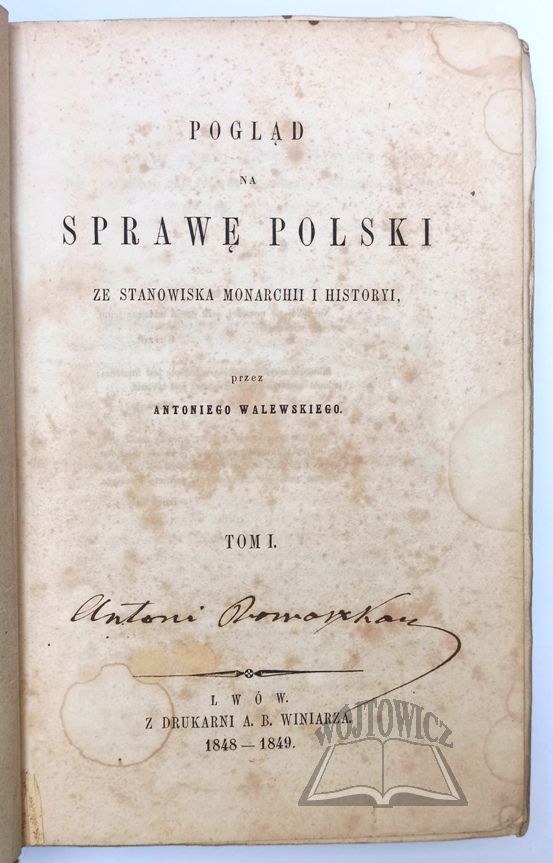 WALEWSKI Antoni, Pogląd na sprawę Polski ze stanowiska monarchii i ...