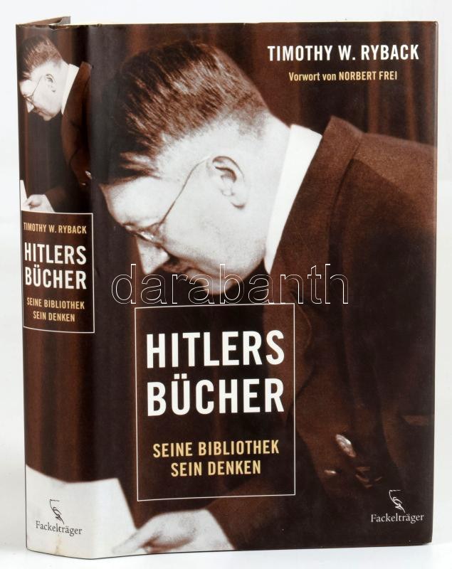 Timothy W. Ryback: Hitlers Bücher. Seine Bibliothek - sein Denken ...